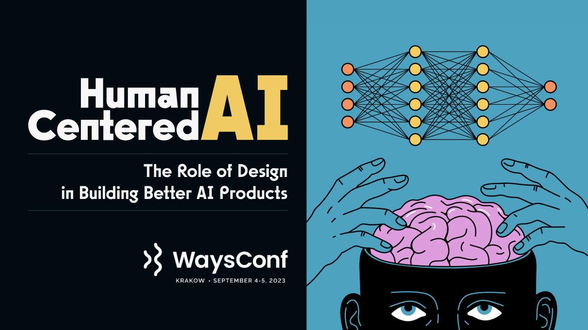 Ways Conference Talk Materials 2023 - The Role of Design in Building Better AI Products